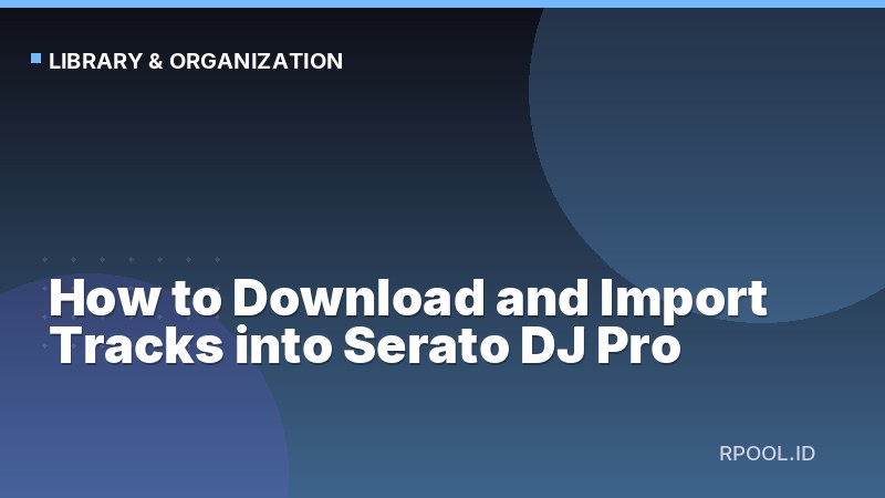 How to Download and Import Tracks into Serato DJ Pro