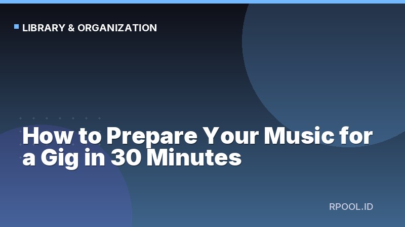 How to Prepare Your Music for a Gig in 30 Minutes